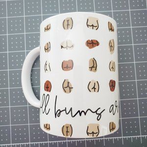 All Bums are Beautiful Mug - 15 oz